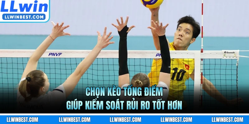 Chọn kèo tổng điểm giúp kiểm soát rủi ro tốt hơn