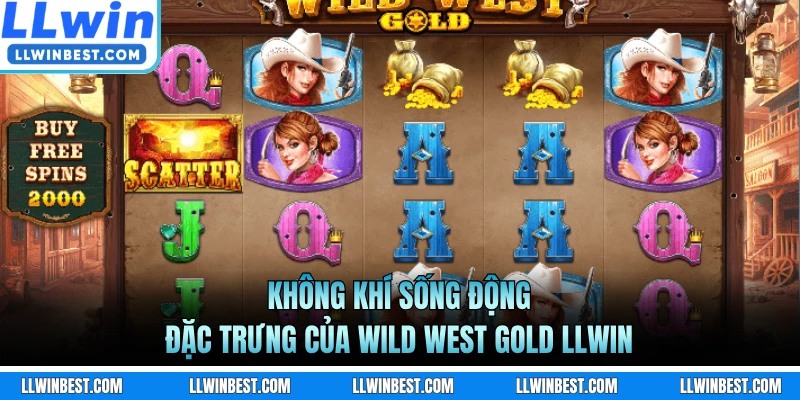 Không khí sống động đặc trưng của Wild West Gold LLWIN