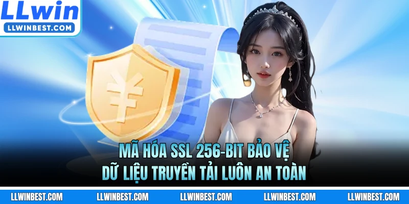Mã hóa SSL 256-bit bảo vệ dữ liệu truyền tải luôn an toàn