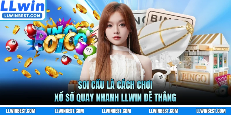 Soi cầu là cách chơi xổ số quay nhanh LLWIN dễ thắng